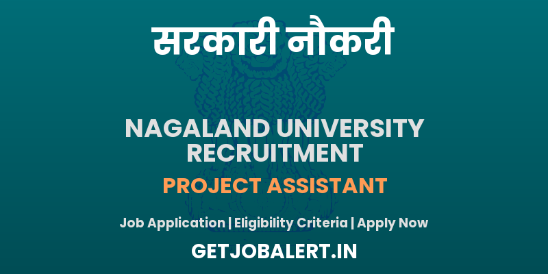 Nagaland University Project Assistant Recruitment 2025 - Apply Offline