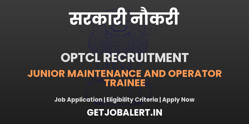 OPTCL Junior Maintenance and Operator Trainee Recruitment 2025 - Apply Online for 100 Posts