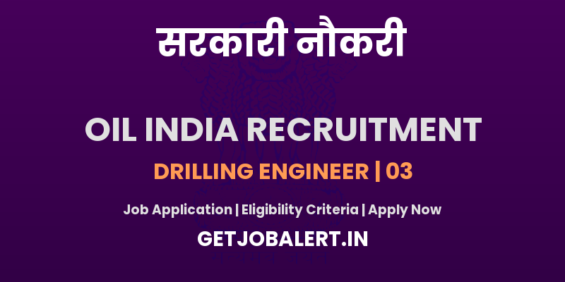 Oil India Drilling Engineer Recruitment 2025 - Apply Offline for 03 Posts