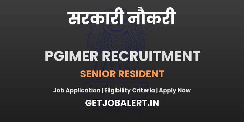 PGIMER Senior Resident Recruitment 2025 - Walk in for 01 Posts