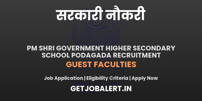 PM Shri Government Higher Secondary School Podagada Guest faculties Recruitment 2025 - Apply Offline