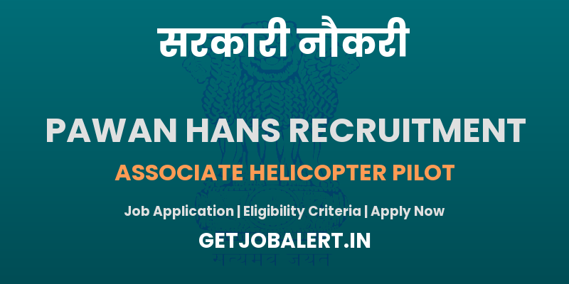 Pawan Hans Associate Helicopter Pilot Recruitment 2025 - Apply Online