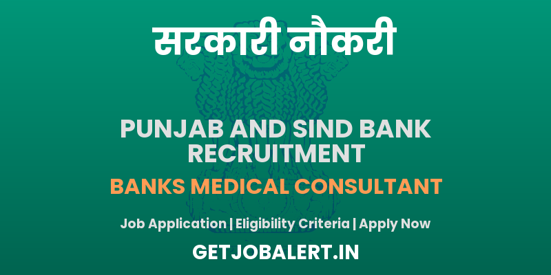 Punjab and Sind Bank Banks Medical Consultant Recruitment 2025 - Apply Online for Banks Medical Consultant Posts