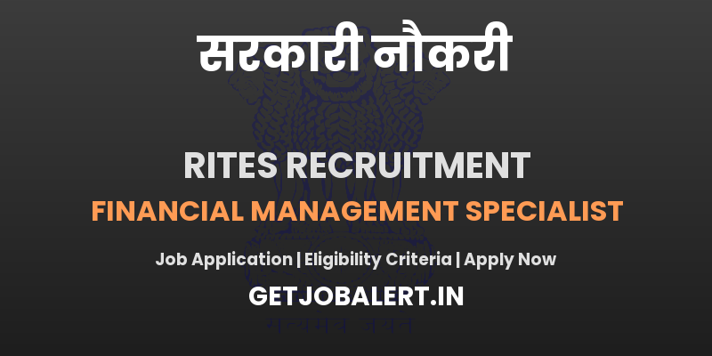RITES Financial Management Specialist Recruitment 2025 - Apply Offline for 01 Posts Before Last Date