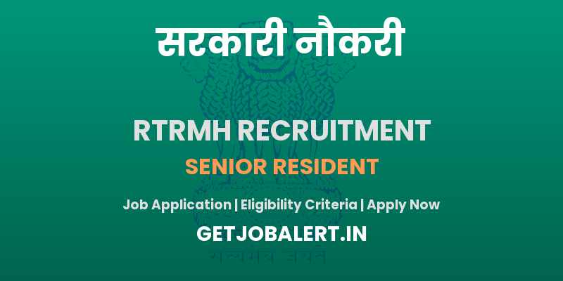 RTRMH Senior Resident Recruitment 2025 - 46 Posts, Walkin Interview on 30th May 2025
