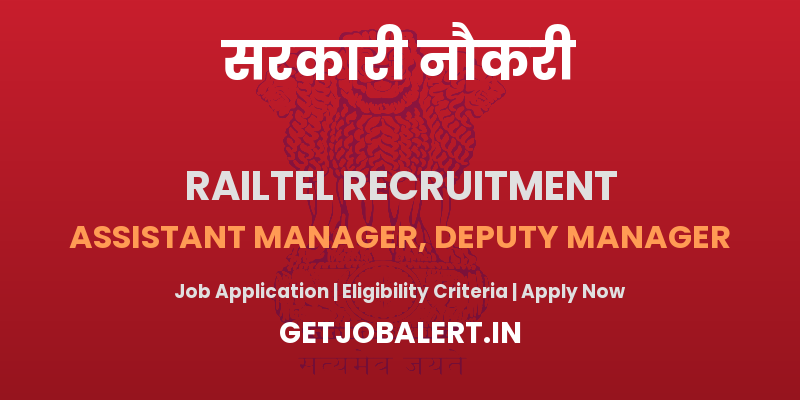 RailTel Assistant Manager, Deputy Manager Recruitment 2025 - Apply Online for 48 Posts