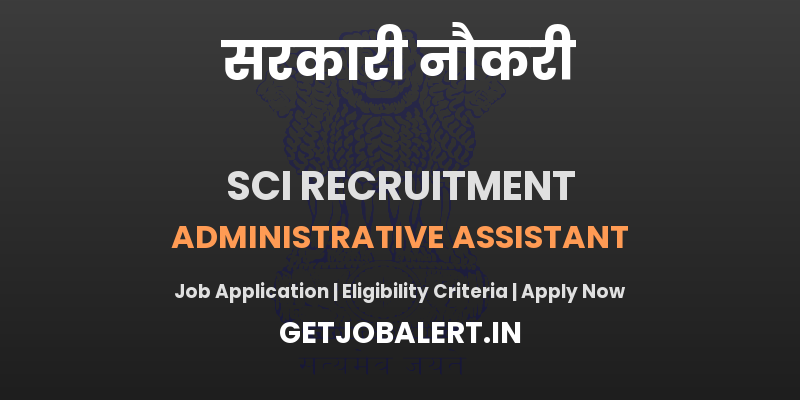 Shipping Corporation of India Recruitment 2025 - Apply Online for 01 Administrative Assistant Posts