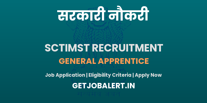 SCTIMST Recruitment 2025 - Apply Online for 28 General Apprentice Posts