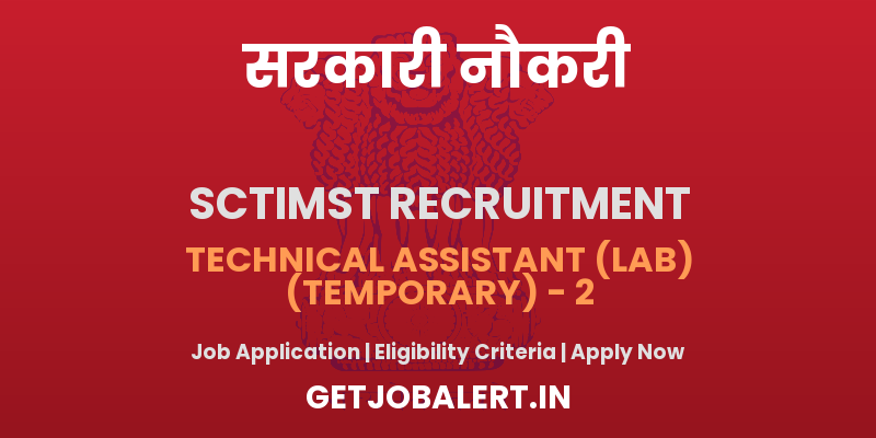 SCTIMST Recruitment 2025 - Apply Offline for 02 Technical Assistant Posts