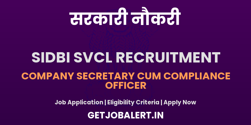 SIDBI SVCL Company Secretary cum Compliance Officer Recruitment 2025 - Apply Offline