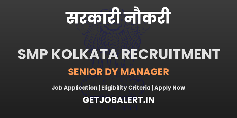 SMP Kolkata Senior Dy Manager Recruitment 2025 - Apply Online for 01 Posts