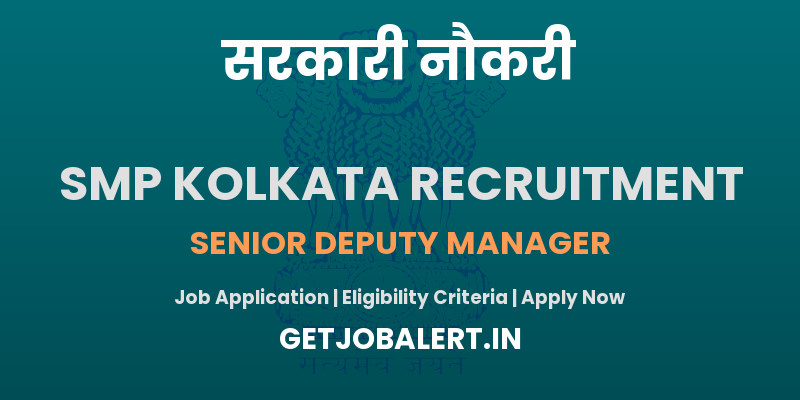 SMP Kolkata Senior Deputy Manager Recruitment 2025 - Apply Online for 01 Posts