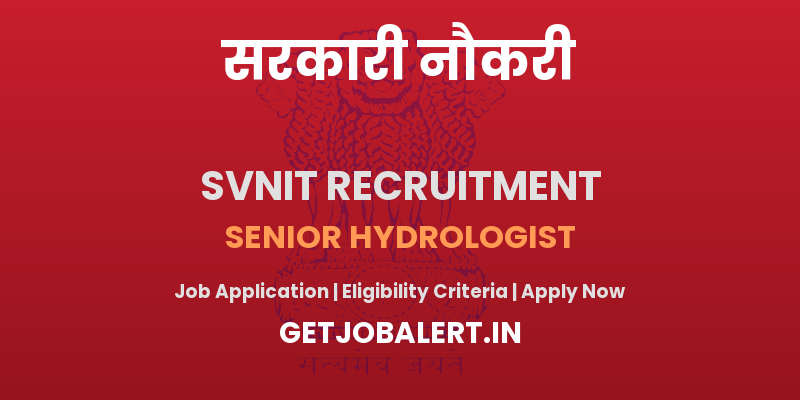 SVNIT Senior Hydrologist Recruitment 2025 - Apply Offline for 01 Posts
