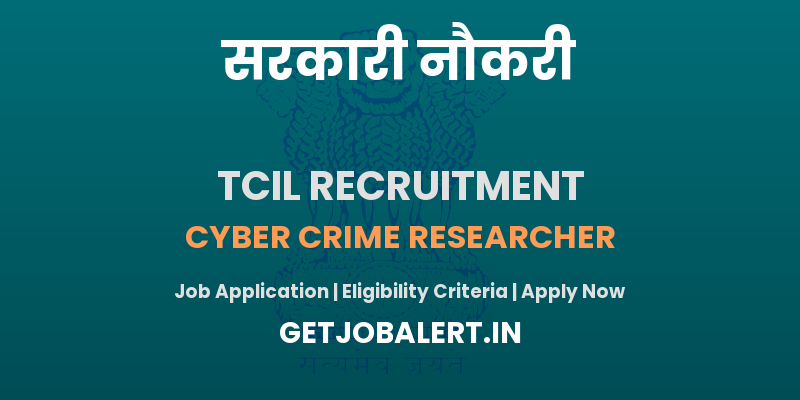 TCIL Recruitment 2025 - Apply Online for 02 Cyber Crime Researcher Posts