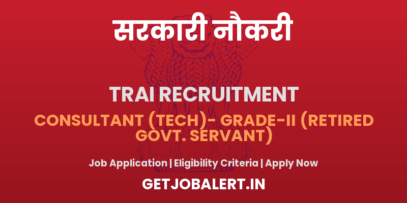 TRAI Consultant Recruitment 2025 - Apply Online for 01 Consultant (Tech)- Grade-II Posts