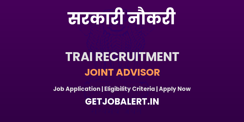 TRAI Joint Advisor Recruitment 2025 - Apply Online