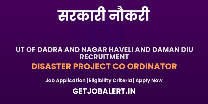 Dadra and Nagar Haveli and Daman and Diu Disaster Project Co-ordinator Recruitment 2025 - Apply Offline for 01 Posts