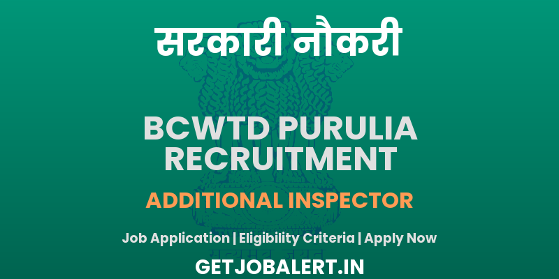 BCWTD Purulia Additional Inspector Recruitment 2025 - Apply Offline