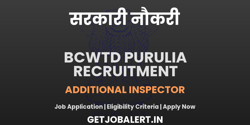 BCWTD Purulia Additional Inspector Recruitment 2025 - Apply Offline