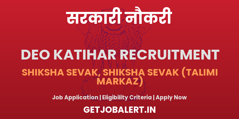 District Education Office Katihar Shiksha Sevak Recruitment 2025 - Apply Offline for 52 Posts
