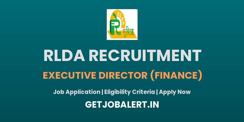 RLDA Executive Director Recruitment 2025: Executive Director (Finance) Position Open