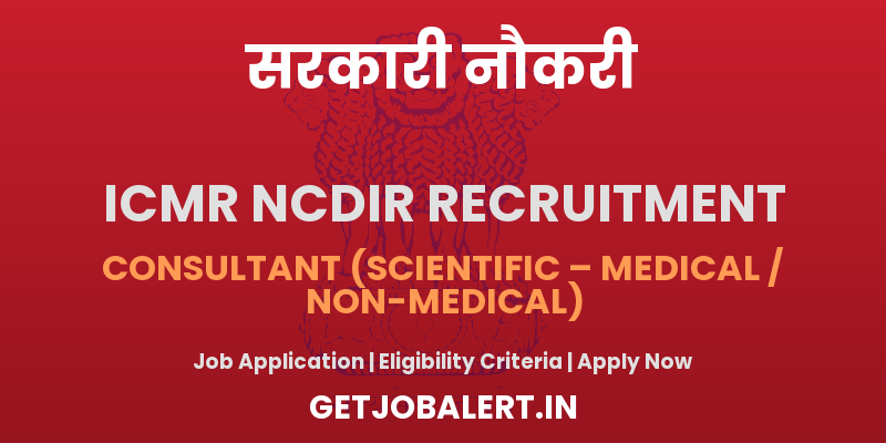 ICMR NCDIR Consultant Recruitment 2025 - Apply Offline for 02 Posts
