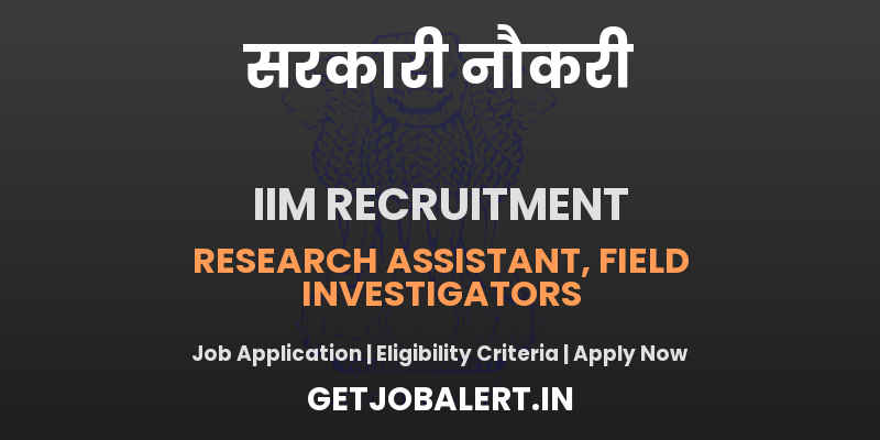 IIM Kashipur Research Assistant, Field Investigators, Other Recruitment 2025 - Apply Online for 06 Posts