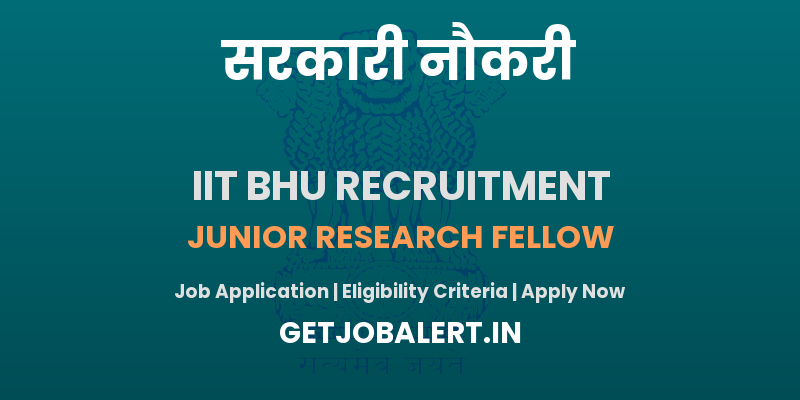 IIT BHU Junior Research Fellow Recruitment 2025 - Apply For 01 Posts