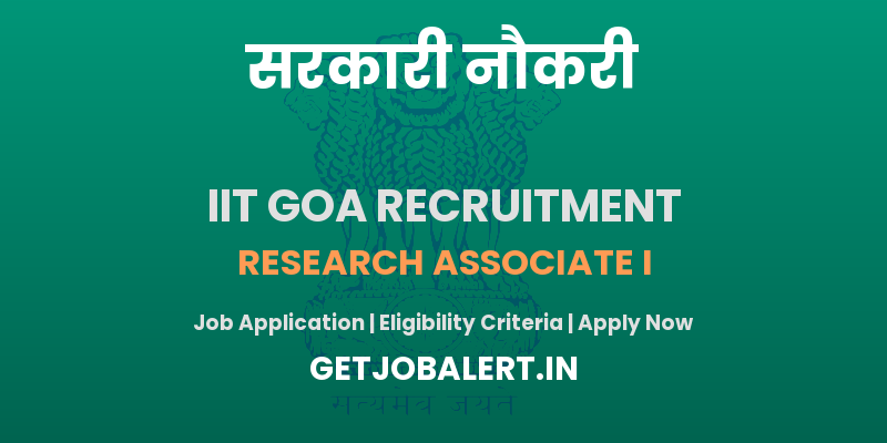 IIT Goa Research Associate I Recruitment 2025 - Apply Online Posts