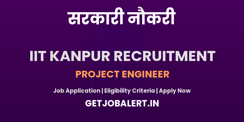 IIT Kanpur Project Engineer Recruitment 2025 - Apply Offline for 01 Posts
