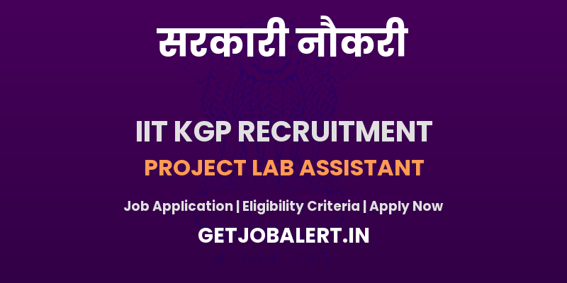 IIT Kharagpur Project Lab Assistant Recruitment 2025 - Apply Online for 01 Posts