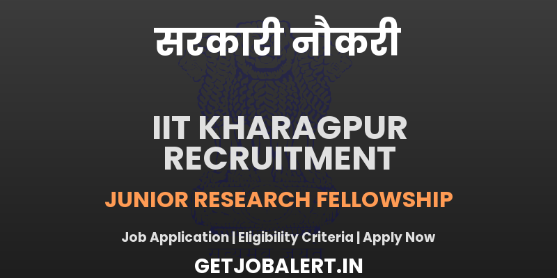 IIT Kharagpur Junior Research Fellowship Recruitment 2025 - Apply Online for 01 Posts