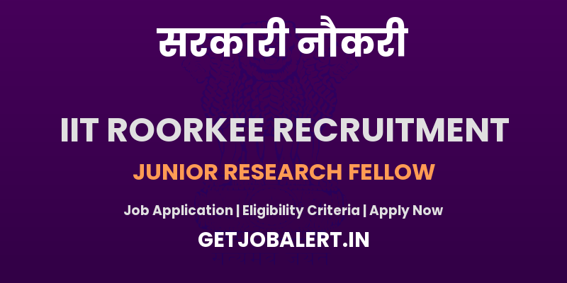 IIT Roorkee Junior Research Fellow Recruitment 2025 - Apply Online for 01 Posts