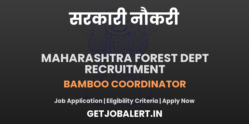 Maharashtra Forest Dept Bamboo Coordinator Recruitment 2025 - Apply Offline