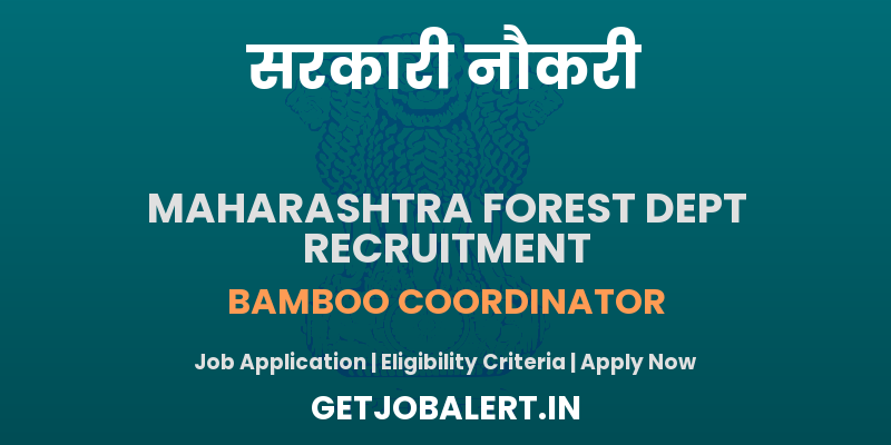Maharashtra Forest Dept Bamboo Coordinator Recruitment 2025 - Apply Offline
