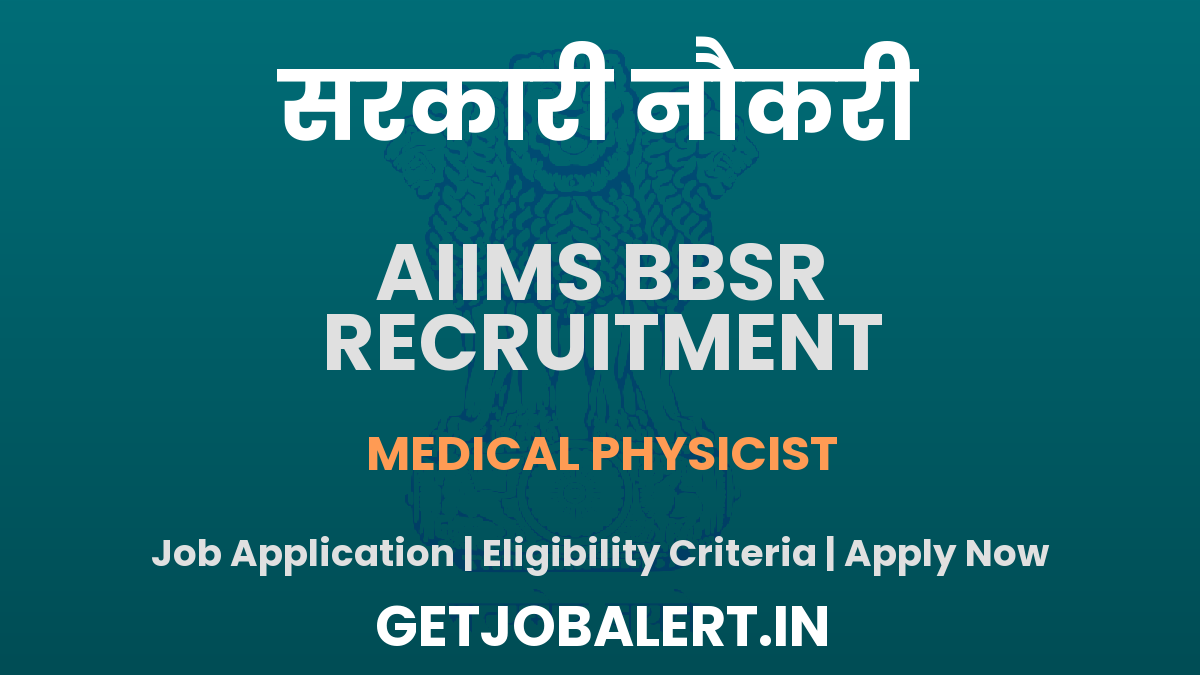 AIIMS Bhubaneswar Medical Physicist Recruitment 2025 - Apply Offline for 02 Posts Before June 09