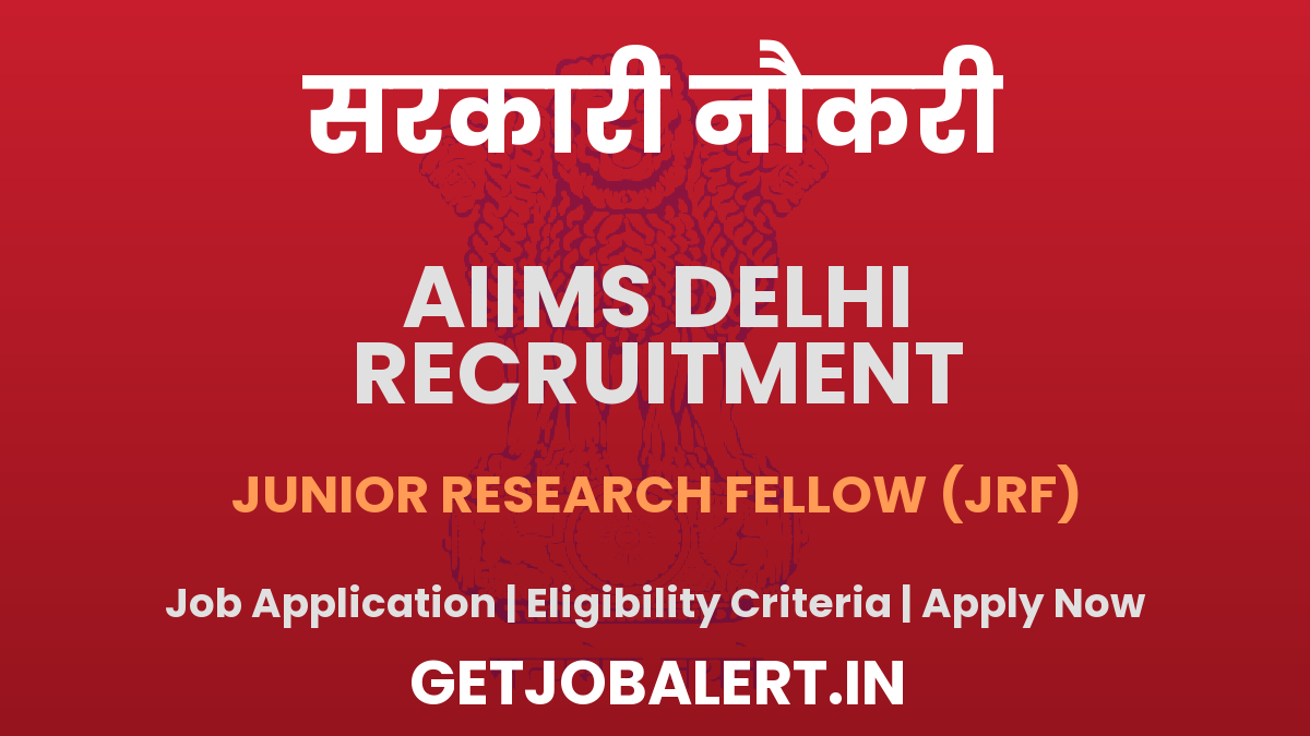 AIIMS Delhi Junior Research Fellow Recruitment 2025 - Apply Offline for 01 Posts