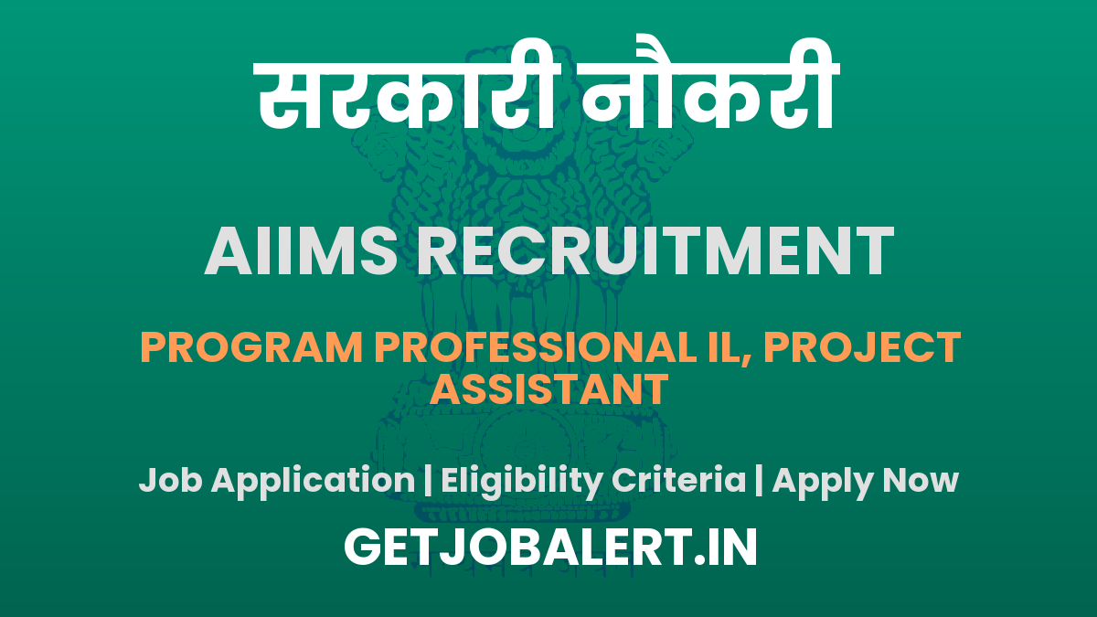 AIIMS Delhi Recruitment 2025 - Apply Offline for 03 Program Professional Il, Project Assistant Posts