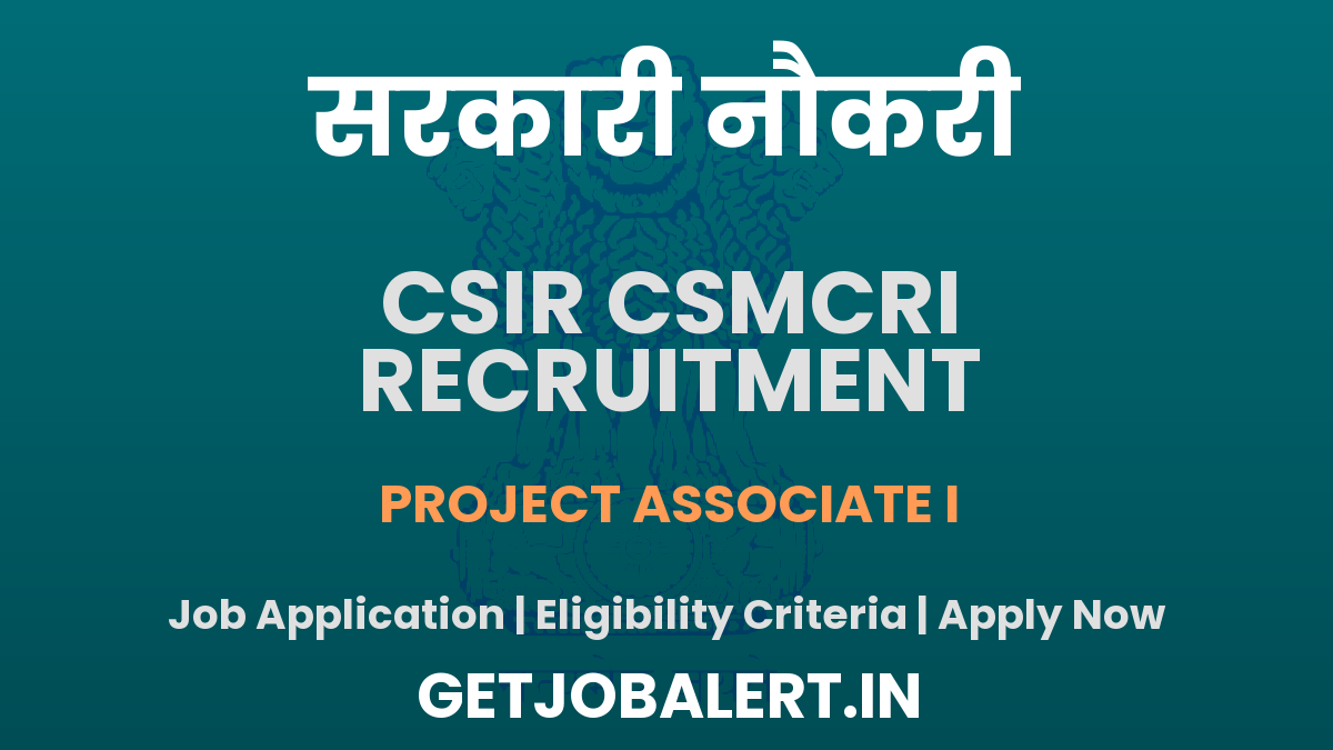 CSIR CSMCRI Project Associate I Recruitment 2025 - Apply Offline for 03 Posts