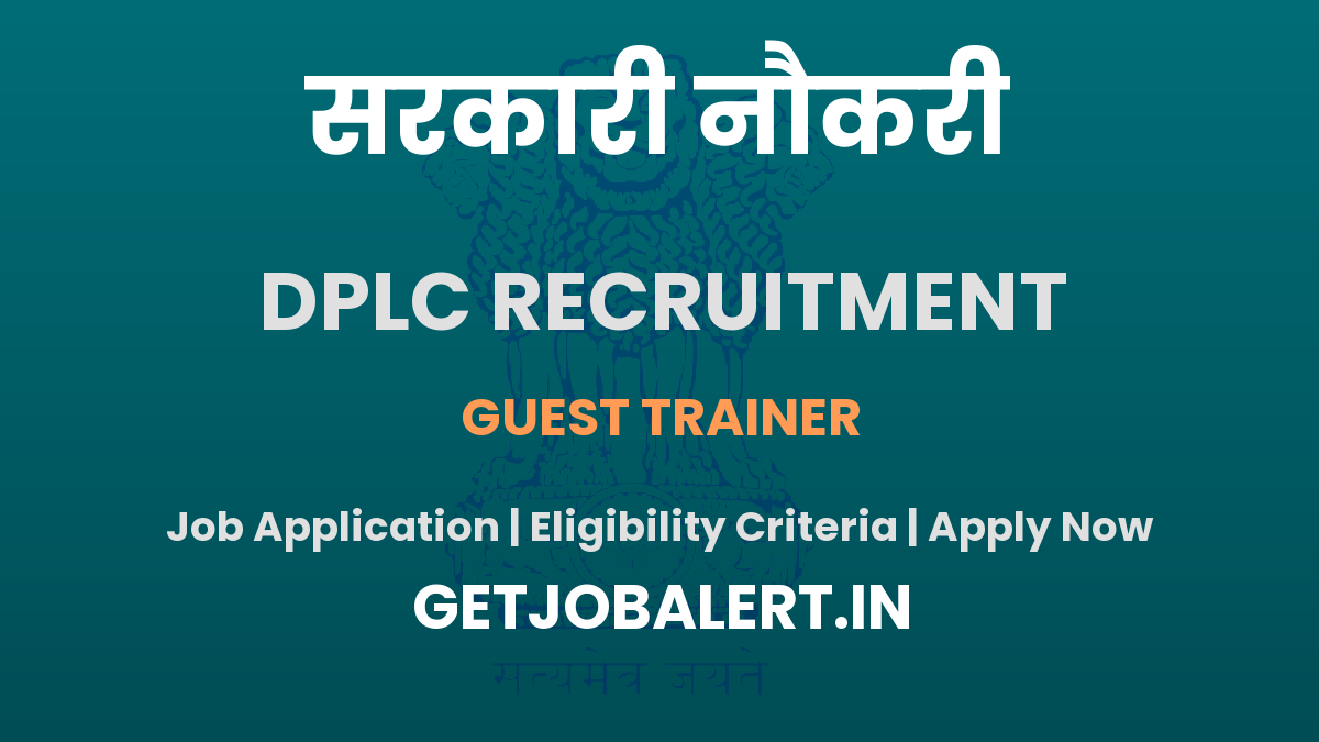 DPLC Bastar Guest Trainer Recruitment 2025 - Walkin Interview for 03 Posts