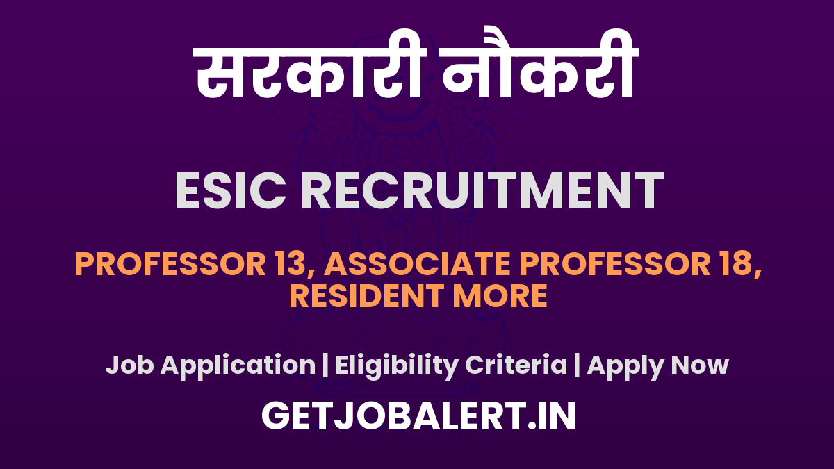 ESIC Teaching Faculty, Senior Resident Recruitment 2025 - Apply Online for 48 Posts