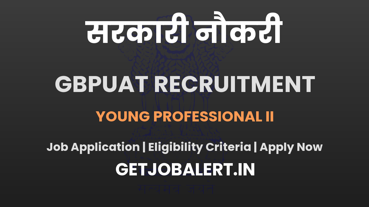 GBPUAT Young Professional II Recruitment 2025 - Apply Offline for 01 Posts