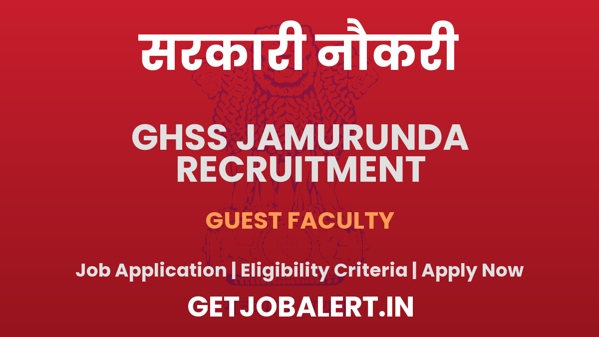 GHSS Jamurunda Guest Faculty Recruitment 2025 - Apply Offline