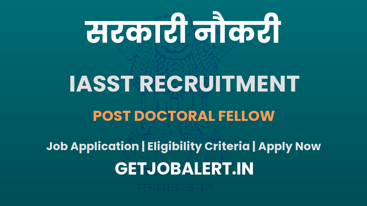 IASST Post Doctoral Fellow Recruitment 2025 - Apply Online for 01 Posts