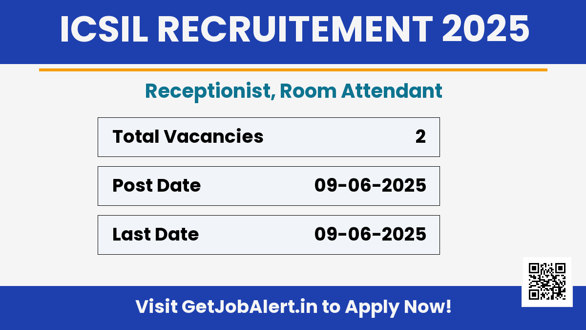 ICSIL Recruitment 2025 - Walk in for 2 Receptionist, Room Attendant Posts