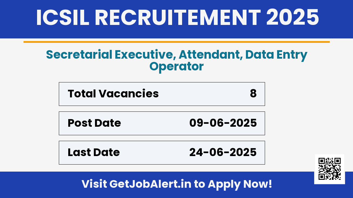 ICSIL Recruitment 2025 - Walk in for 8 Data Entry Operator, Attendant and More Posts