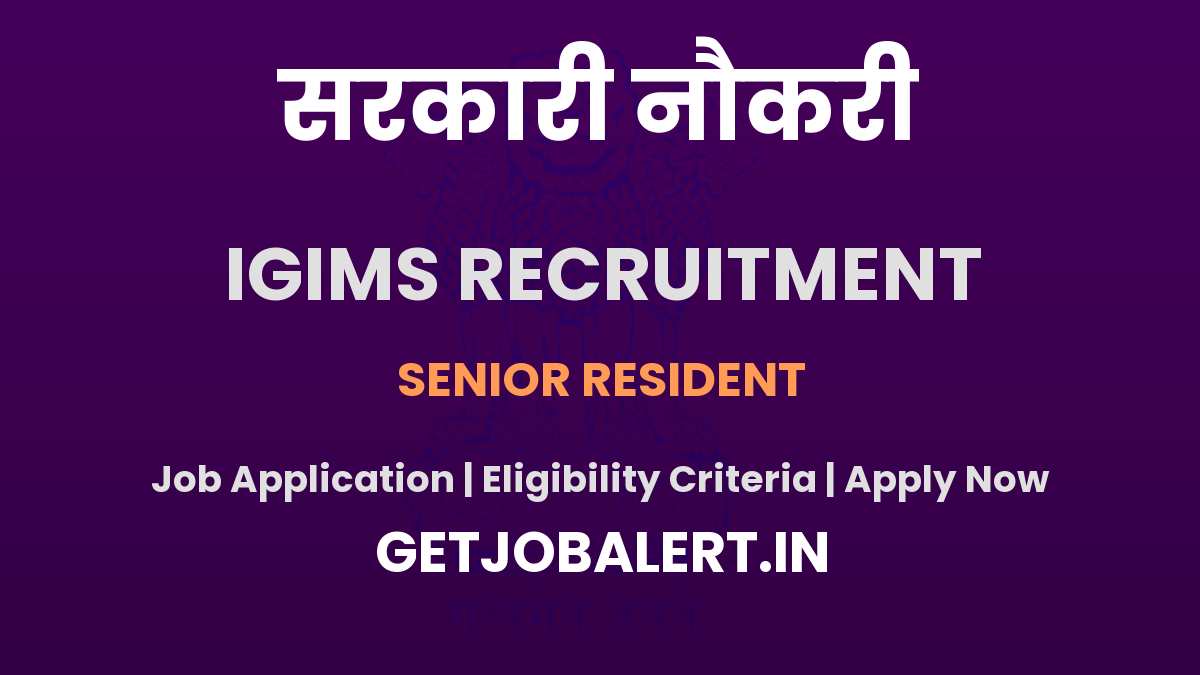 IGIMS Senior Resident Recruitment 2025 - Apply Offline for 02 Posts