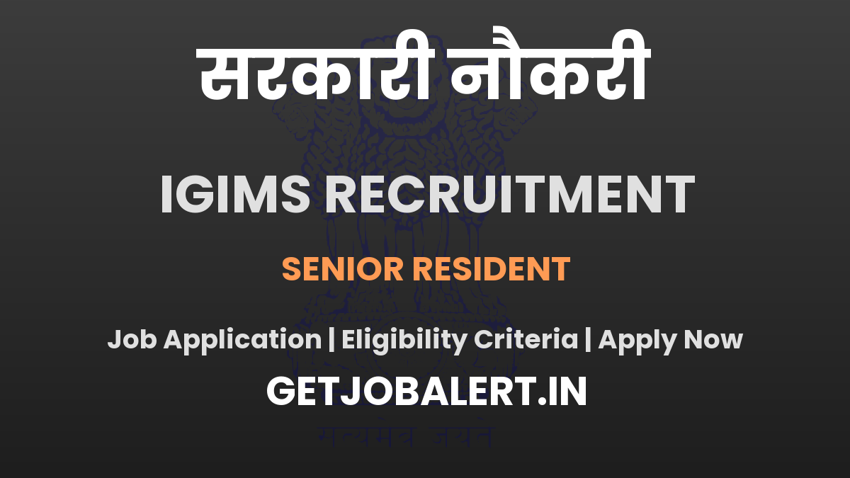 IGIMS Senior Resident Recruitment 2025 - Apply Offline for 03 Posts Before June 04