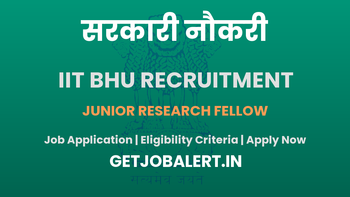 IIT BHU Junior Research Fellow Recruitment 2025 - Apply Online for 02 Posts