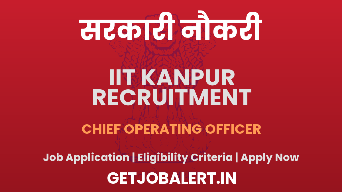 IIT Kanpur Chief Operating Officer Recruitment 2025 - Apply Online for 01 Posts